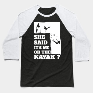 Mens Mens She Said Its Me Or The Kayak? Funny gift design! Baseball T-Shirt